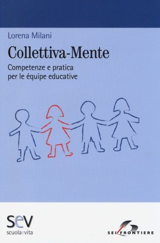 Collettiva-mente. Competenze e pratica per le &eacute;quipe educative