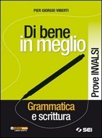 Di bene in meglio. Prove INVALSI. Per le Scuole superiori