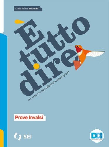 &Egrave; tutto dire. Corso di grammatica. Prove INVALSI. Per le Scuole superiori