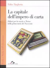 La capitale dell'impero di carta. Editori per la scuola a Torino nella prima met&agrave; del Novecento