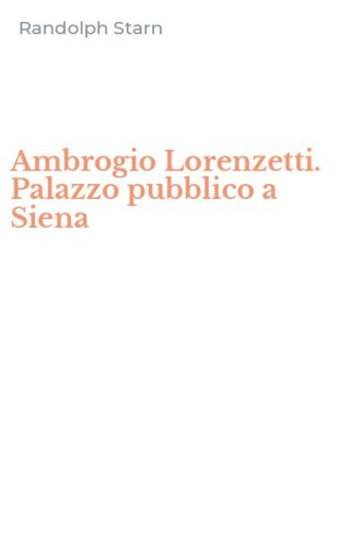Ambrogio Lorenzetti. Palazzo pubblico a Siena