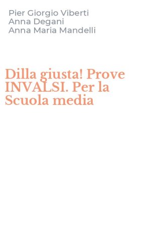 Dilla giusta! Prove INVALSI. Per la Scuola media