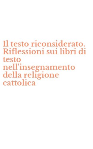 Il testo riconsiderato. Riflessioni sui libri di testo nell'insegnamento della religione cattolica