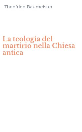 La teologia del martirio nella Chiesa antica