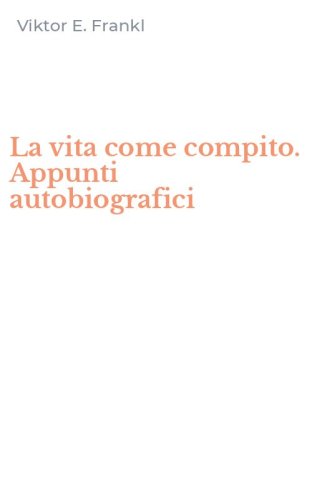 La vita come compito. Appunti autobiografici