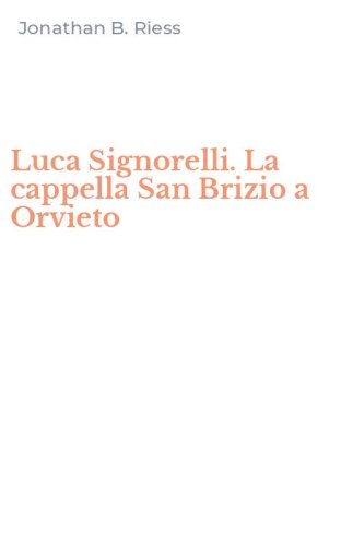 Luca Signorelli. La cappella San Brizio a Orvieto