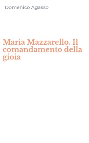 Maria Mazzarello. Il comandamento della gioia