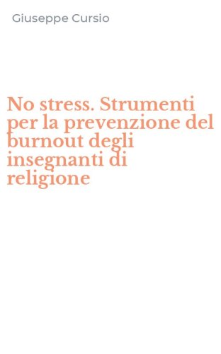 No stress. Strumenti per la prevenzione del burnout degli insegnanti di religione