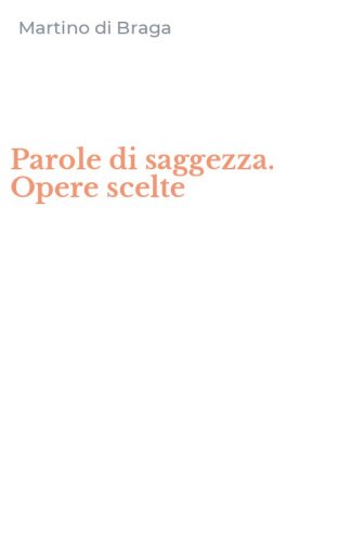 Parole di saggezza. Opere scelte