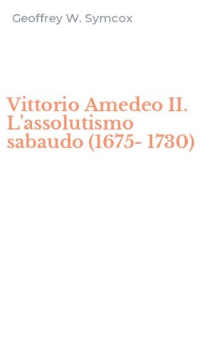 Vittorio Amedeo II. L'assolutismo sabaudo (1675-1730)