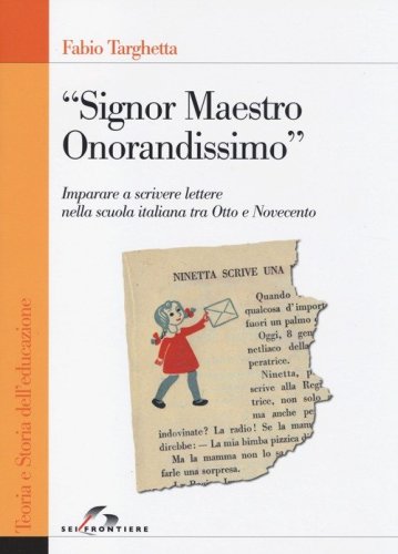 &laquo;Signor Maestro Onorandissimo&raquo;. Imparare a scrivere lettere nella scuola italiana tra Otto e Novecento