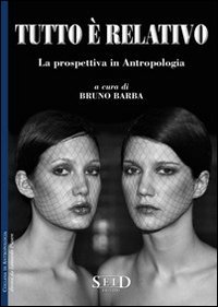 Tutto &egrave; relativo. La prospettiva in antropologia