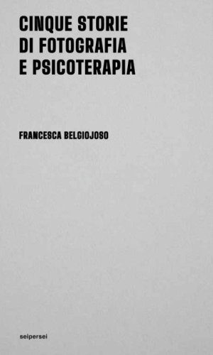 Cinque storie di fotografia e psicoterapia