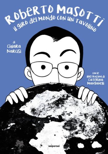 Roberto Masotti. Il giro del mondo con un tavolino