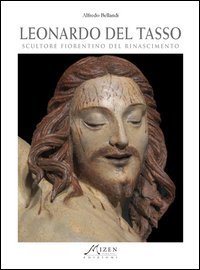 Leonardo del Tasso. Scultore fiorentino del Rinascimento