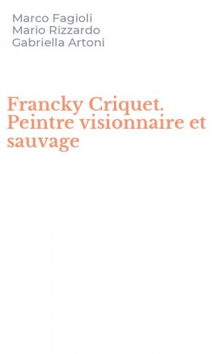Francky Criquet. Peintre visionnaire et sauvage