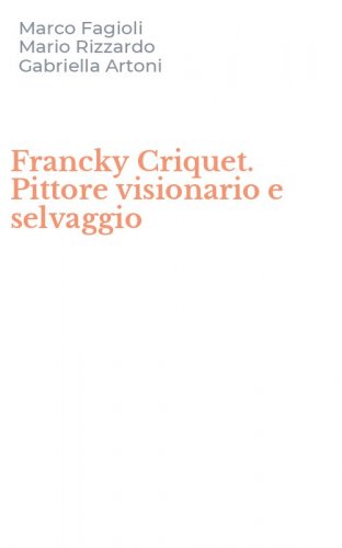 Francky Criquet. Pittore visionario e selvaggio