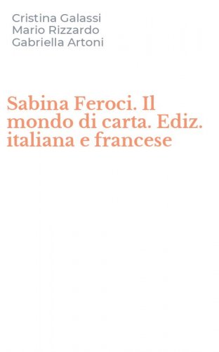 Sabina Feroci. Il mondo di carta. Ediz. italiana e francese