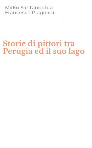 Storie di pittori tra Perugia ed il suo lago