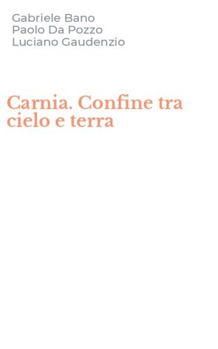 Carnia. Confine tra cielo e terra