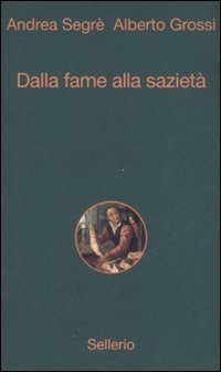 Dalla fame alla saziet&agrave;