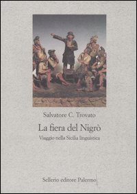 La fiera del Nigr&ograve;. Viaggio nella Sicilia linguistica