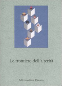 Le frontiere dell'alterit&agrave;