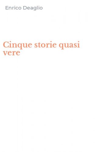 Cinque storie quasi vere