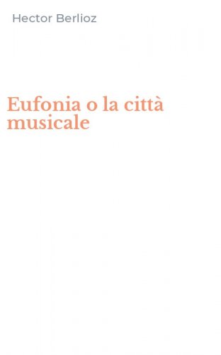 Eufonia o la citt&agrave; musicale