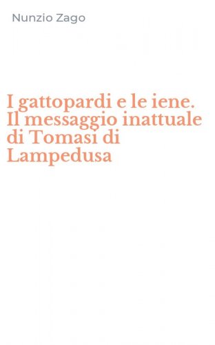 I gattopardi e le iene. Il messaggio inattuale di Tomasi di Lampedusa