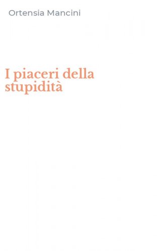 I piaceri della stupidit&agrave;