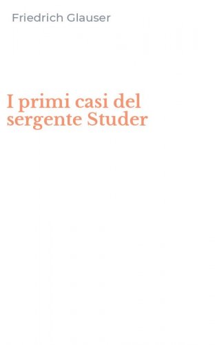 I primi casi del sergente Studer
