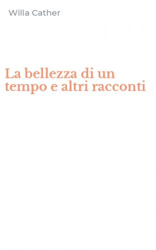 La bellezza di un tempo e altri racconti