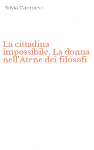 La cittadina impossibile. La donna nell'Atene dei filosofi