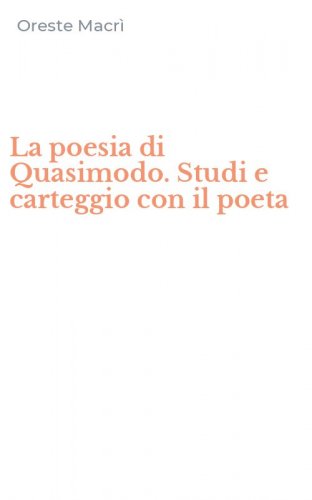 La poesia di Quasimodo. Studi e carteggio con il poeta