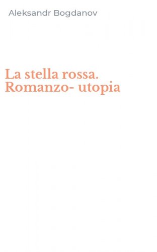 La stella rossa. Romanzo-utopia