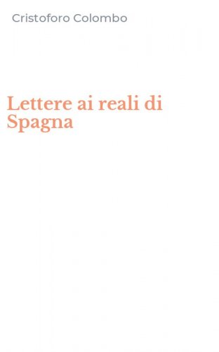 Lettere ai reali di Spagna