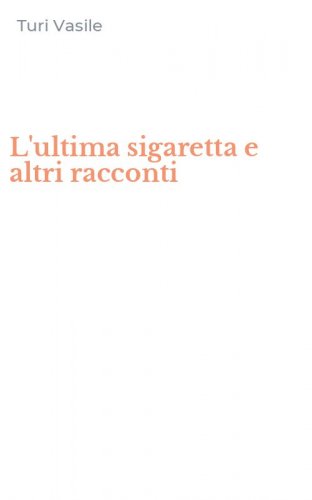 L'ultima sigaretta e altri racconti