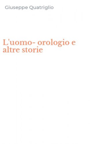 L'uomo-orologio e altre storie
