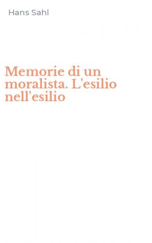 Memorie di un moralista. L'esilio nell'esilio