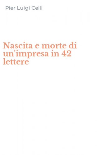 Nascita e morte di un'impresa in 42 lettere