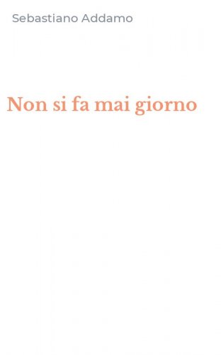 Non si fa mai giorno