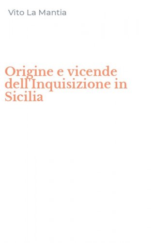 Origine e vicende dell'Inquisizione in Sicilia