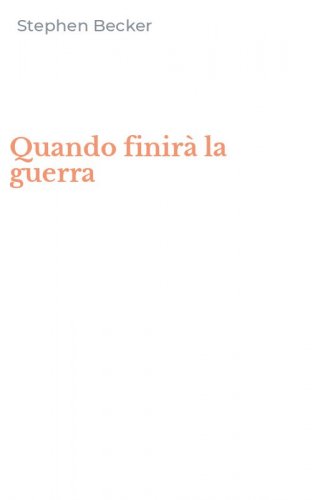 Quando finir&agrave; la guerra