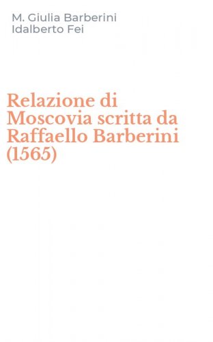 Relazione di Moscovia scritta da Raffaello Barberini (1565)