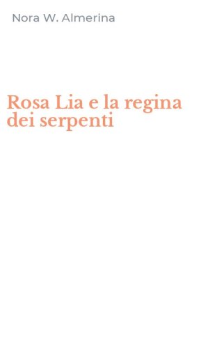 Rosa Lia e la regina dei serpenti