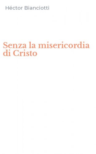 Senza la misericordia di Cristo