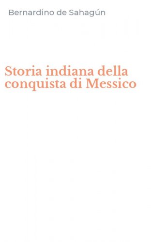 Storia indiana della conquista di Messico