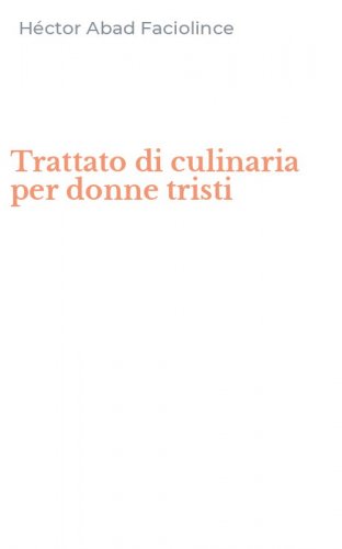 Trattato di culinaria per donne tristi