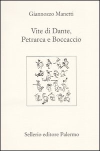 Vite di Dante, Petrarca e Boccaccio. Testo latino a fronte